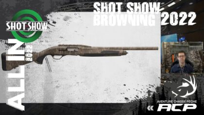 LIVE BROWNING MAXUS II RIFLED DEER SHOT SHOW 2022 - AVENTURE CHASSE PECHE